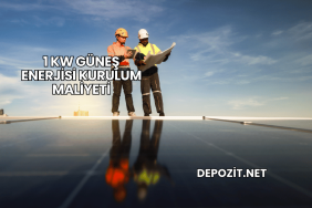 1 kW Güneş Enerjisi Kurulum Maliyeti