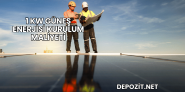 1 kW Güneş Enerjisi Kurulum Maliyeti