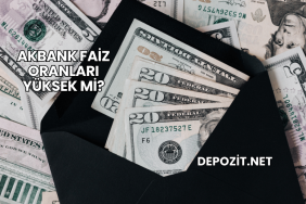 Akbank Faiz Oranları Yüksek mi?