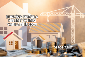 Burkina Faso'da Nelere Yatırım Yapılabilir 2025