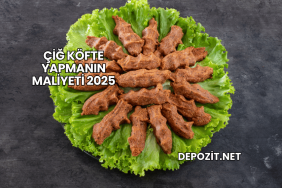 Çiğ Köfte Yapmanın Maliyeti 2025