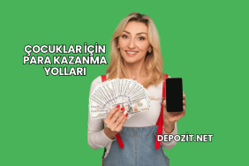 Çocuklar İçin Para Kazanma Yolları