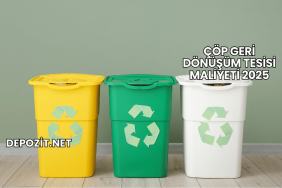 Çöp Geri Dönüşüm Tesisi Maliyeti 2025
