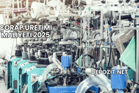 Çorap Üretimi Maliyeti 2025