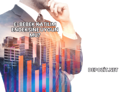 E-Bebek Katılım Endeksine Uygun mu?