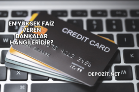 En Yüksek Faiz Veren Bankalar Hangileridir?