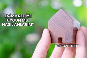 Evim Krediye Uygun mu, Nasıl Anlarım?