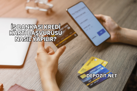 İş Bankası Kredi Kartı Başvurusu Nasıl Yapılır?