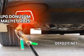 LPG Dönüşüm Maliyeti 2025