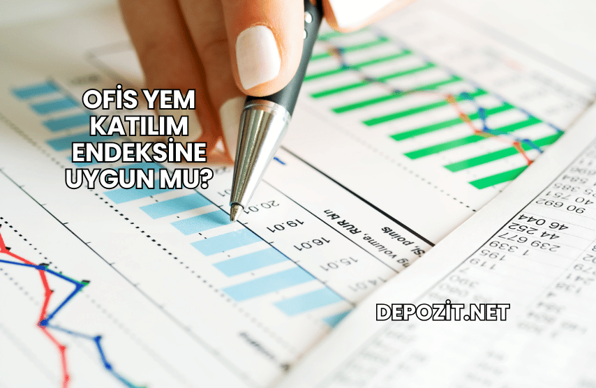 Ofis Yem Katılım Endeksine Uygun mu?