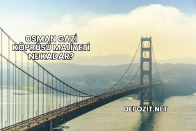 Osman Gazi Köprüsü Maliyeti Ne Kadar?