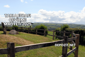 Tarla Etrafı Çevirme Maliyeti 2025