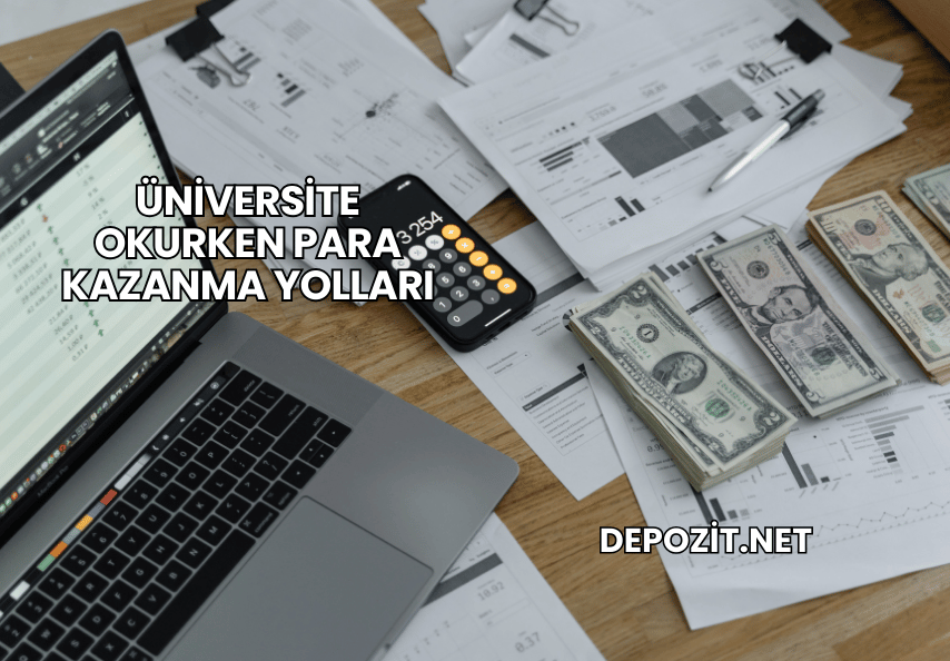Üniversite Okurken Para Kazanma Yolları