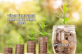 Video İzleyerek Para Kazanma 2025