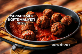 Yarım Ekmek Köfte Maliyeti 2025