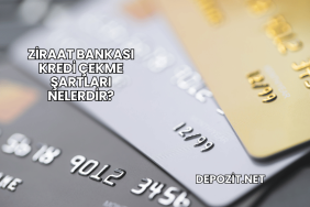 Ziraat Bankası Kredi Çekme Şartları Nelerdir?