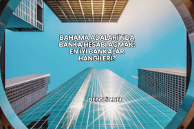 Bahama Adaları'nda Banka Hesabı Açmak: En İyi Bankalar Hangileri?