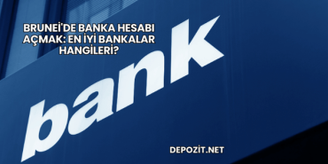 Brunei'de Banka Hesabı Açmak: En İyi Bankalar Hangileri?