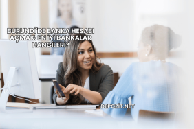 Burundi'de Banka Hesabı Açmak: En İyi Bankalar Hangileri?