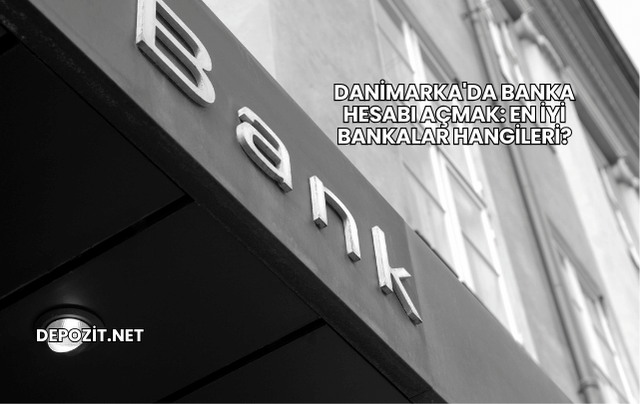 Danimarka'da Banka Hesabı Açmak: En İyi Bankalar Hangileri?