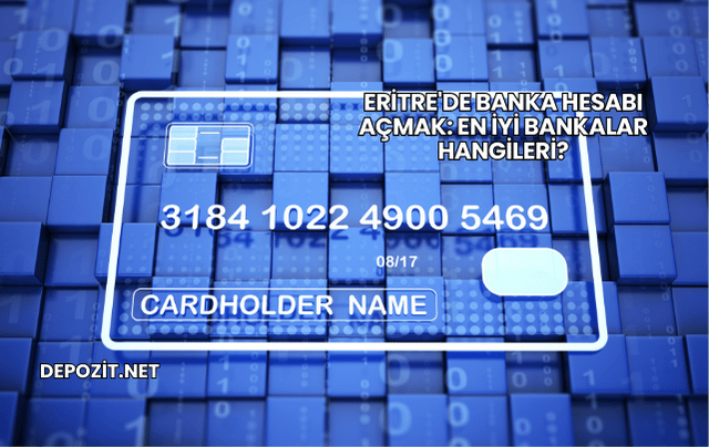 Eritre'de Banka Hesabı Açmak: En İyi Bankalar Hangileri?
