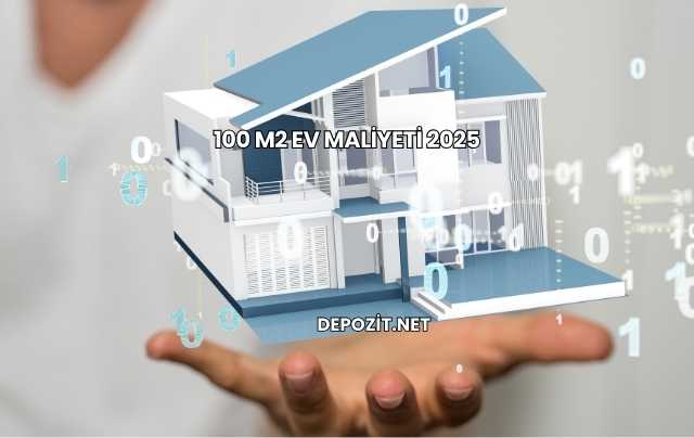 100 M2 Ev Maliyeti 2025
