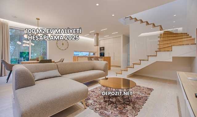 100 M2 Ev Maliyeti Hesaplama 2025