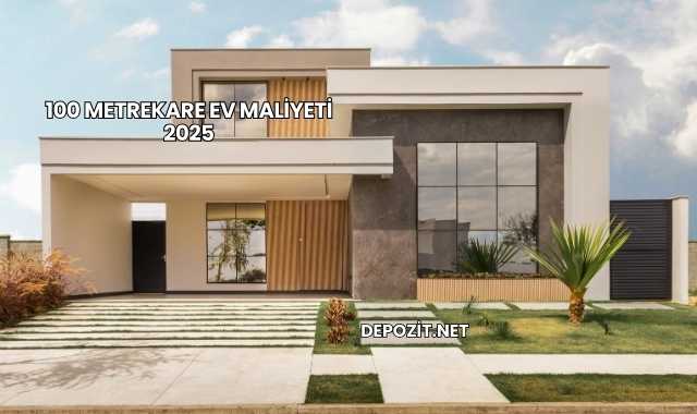 100 Metrekare Ev Maliyeti 2025