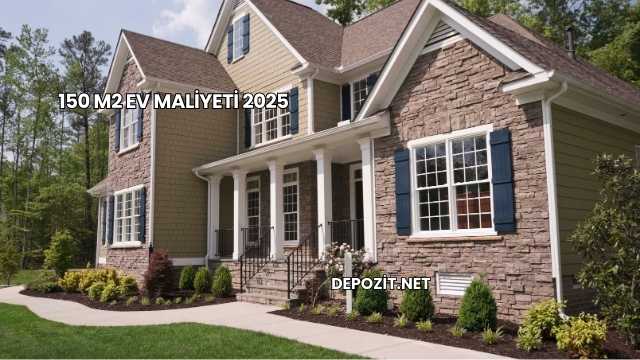 150 M2 Ev Maliyeti 2025