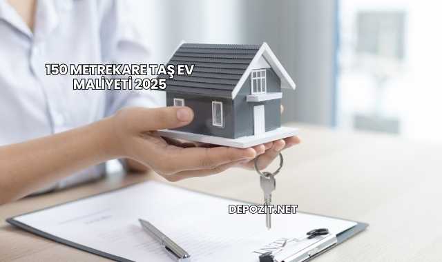 150 Metrekare Taş Ev Maliyeti 2025