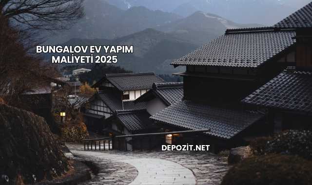 Bungalov Ev Yapım Maliyeti 2025