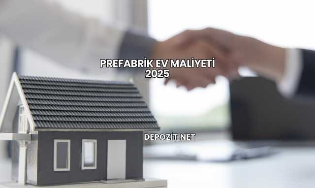 Prefabrik Ev Maliyeti 2025