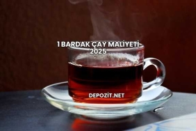 1 Bardak Çay Maliyeti 2025