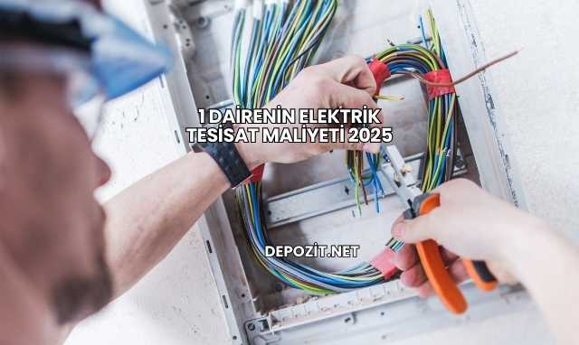 1 Dairenin Elektrik Tesisat Maliyeti 2025