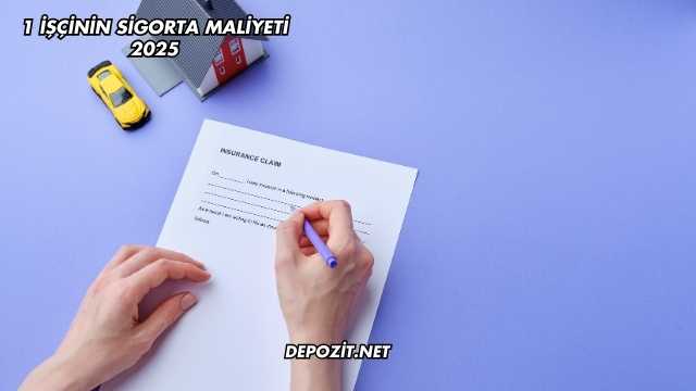 1 İşçinin Sigorta Maliyeti 2025