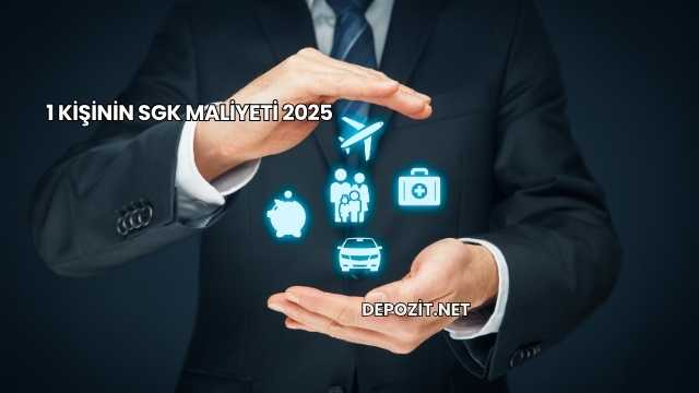 1 Kişinin SGK Maliyeti 2025