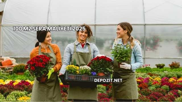 100 m2 Sera Maliyeti 2025
