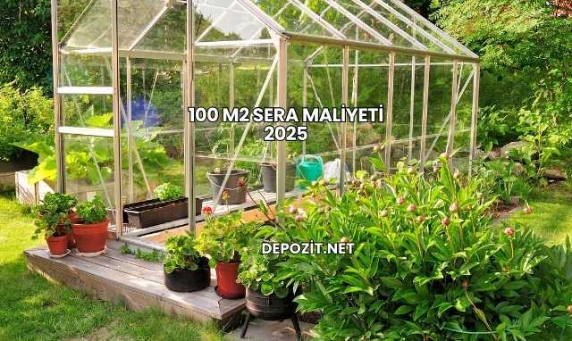 100 m2 Sera Maliyeti 2025