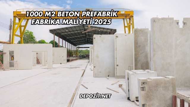 1000 M2 Beton Prefabrik Fabrika Maliyeti 2025