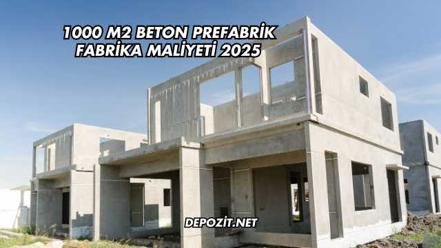 1000 M2 Beton Prefabrik Fabrika Maliyeti 2025