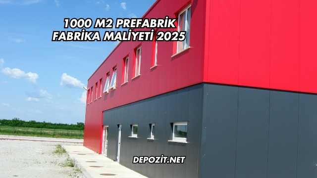 1000 M2 Prefabrik Fabrika Maliyeti 2025