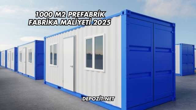 1000 M2 Prefabrik Fabrika Maliyeti 2025