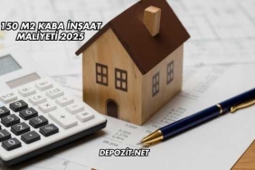 150 m2 Kaba İnşaat Maliyeti 2025