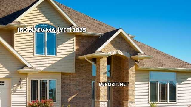 180 m2 Ev Maliyeti 2025
