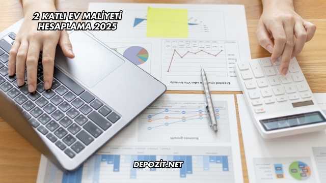 2 Katlı Ev Maliyeti Hesaplama 2025