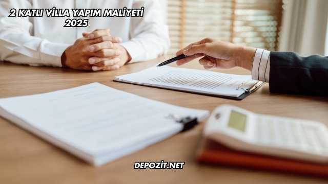 2 Katlı Villa Yapım Maliyeti 2025