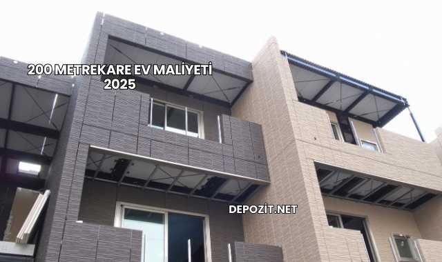 200 Metrekare Ev Maliyeti 2025