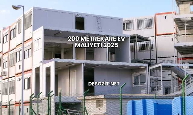 200 Metrekare Ev Maliyeti 2025