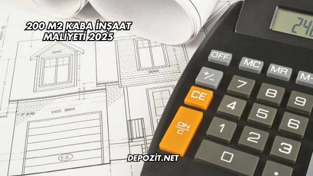 200 m2 Kaba İnşaat Maliyeti 2025
