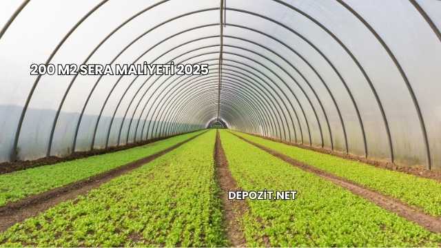 200 m2 Sera Maliyeti 2025
